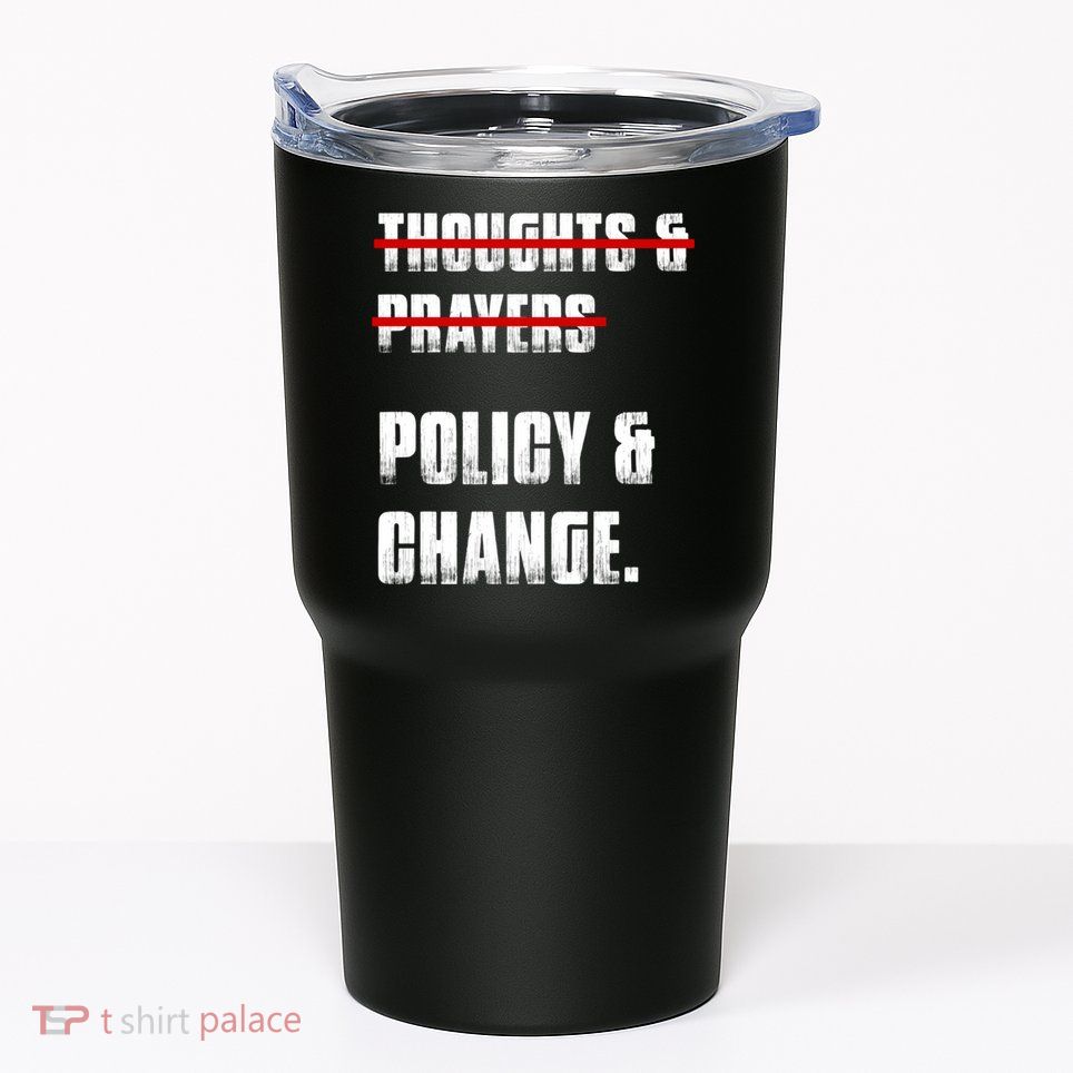 Thoughts & Prayers Policy And Change Tumbler