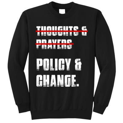 Thoughts & Prayers Policy And Change Tall Sweatshirt
