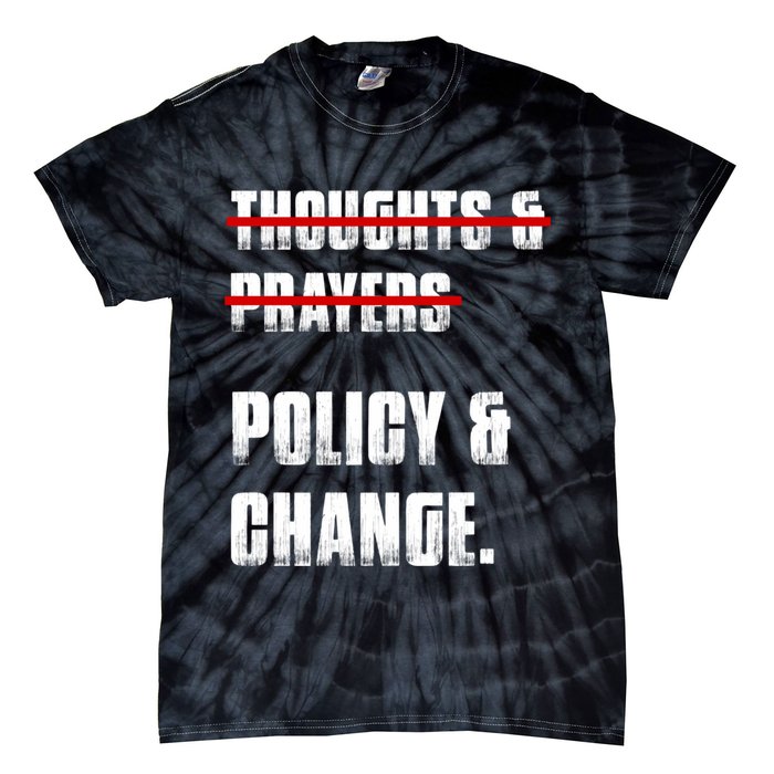 Thoughts & Prayers Policy And Change Tie-Dye T-Shirt
