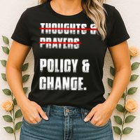 Thoughts & Prayers Policy And Change Womens T-Shirt
