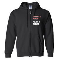 Thoughts & Prayers Policy And Change Full Zip Hoodie