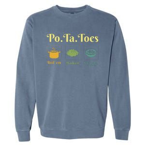 Taters Potatoes Potato Boil Em Stick Em In A Stew Garment-Dyed Sweatshirt