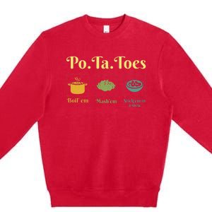 Taters Potatoes Potato Boil Em Stick Em In A Stew Premium Crewneck Sweatshirt