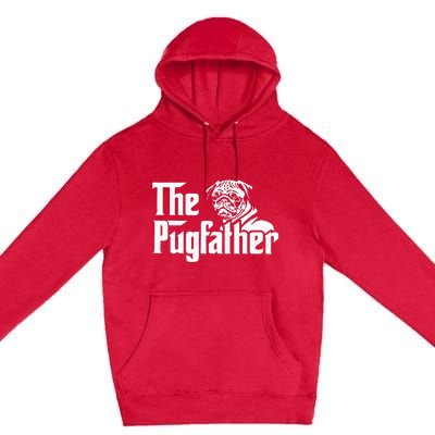 The Pugfather Pug Dad Fathers Day Gift Pug Lovers Premium Pullover Hoodie