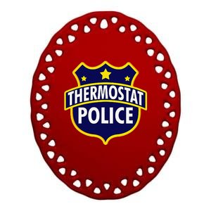 Thermostat Police Pocket Funny Dads Birthday Fathers Day Ceramic Oval Ornament