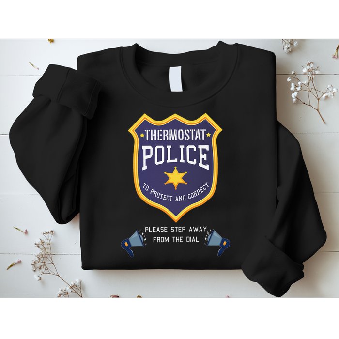 Thermostat Police Please Step Away From The Dial Dad Jokes Sweatshirt