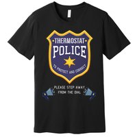Thermostat Police Please Step Away From The Dial Dad Jokes Premium T-Shirt