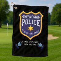 Thermostat Police Please Step Away From The Dial Dad Jokes Golf Towel