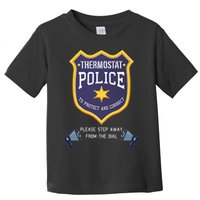 Thermostat Police Please Step Away From The Dial Dad Jokes Toddler T-Shirt