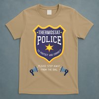 Thermostat Police Please Step Away From The Dial Dad Jokes T-Shirt