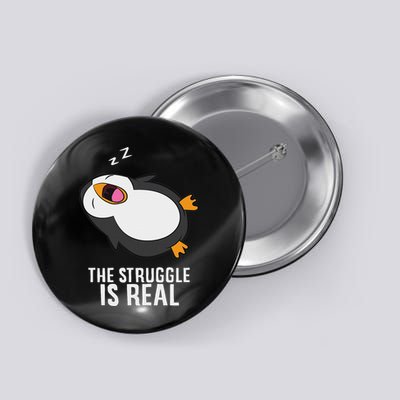 Tired Penguin Pyjama Lazy Penguin The Struggle Is Real Button