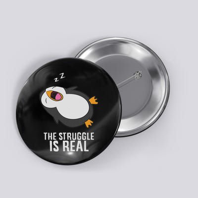 Tired Penguin Pyjama Lazy Penguin The Struggle Is Real Button