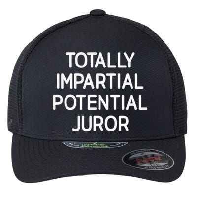 Totally Partial Potential Juror Funny Jokes Sarcastic Flexfit Unipanel Trucker Cap