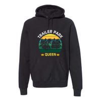 Trailer Park Queen Funny Girl Camping Gift Premium Hoodie