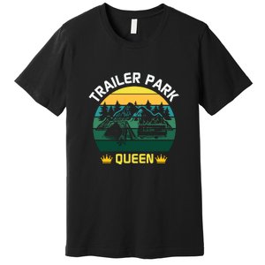 Trailer Park Queen Funny Girl Camping Gift Premium T-Shirt