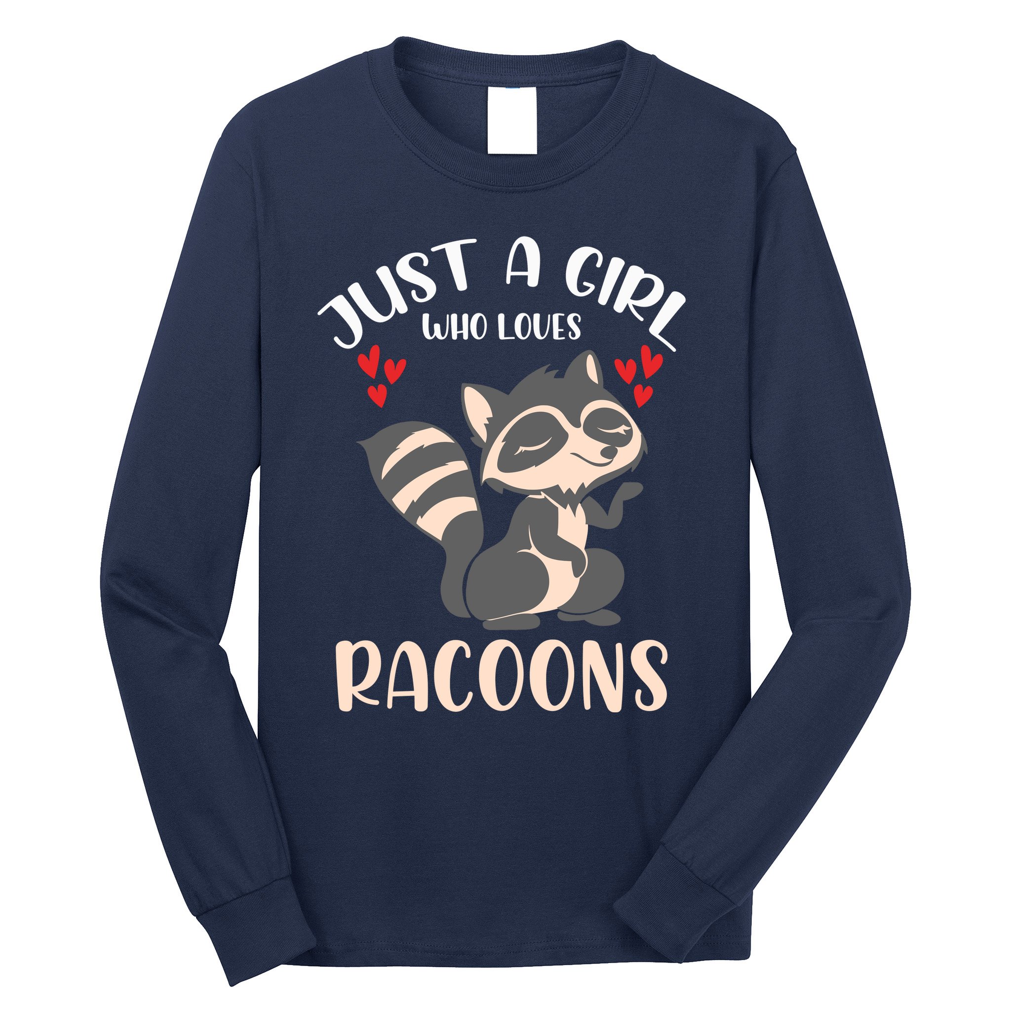 Trash Panda Raccoons Animal Just A Girl Who Loves Racoon Long Sleeve Shirt