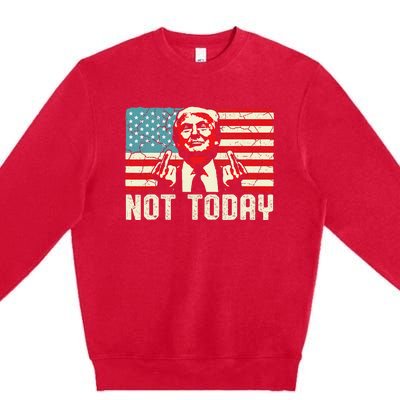 Trump Pennsylvania Rally Shooting Not Today Premium Crewneck Sweatshirt