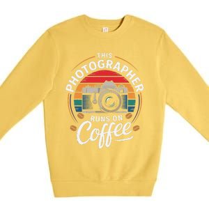 This Photographer Runs On Coffee Camera Premium Crewneck Sweatshirt