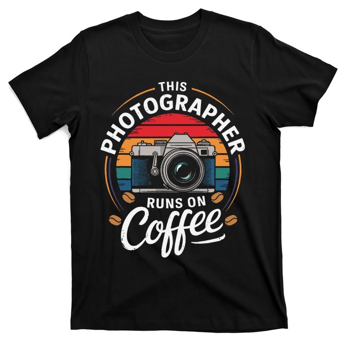 This Photographer Runs On Coffee Camera T-Shirt