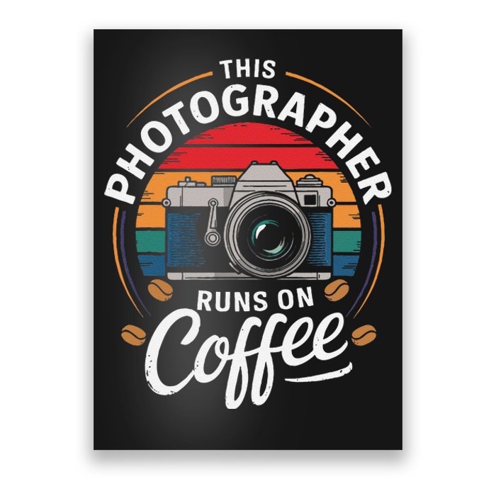 This Photographer Runs On Coffee Camera Poster