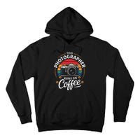 This Photographer Runs On Coffee Camera Tall Hoodie