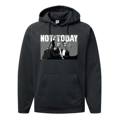 Trump Pennsylvania Rally Shooting Not Today Performance Fleece Hoodie