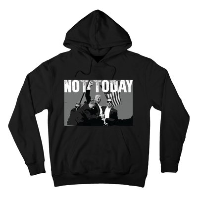 Trump Pennsylvania Rally Shooting Not Today Hoodie