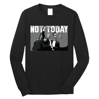 Trump Pennsylvania Rally Shooting Not Today Long Sleeve Shirt