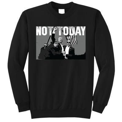 Trump Pennsylvania Rally Shooting Not Today Sweatshirt