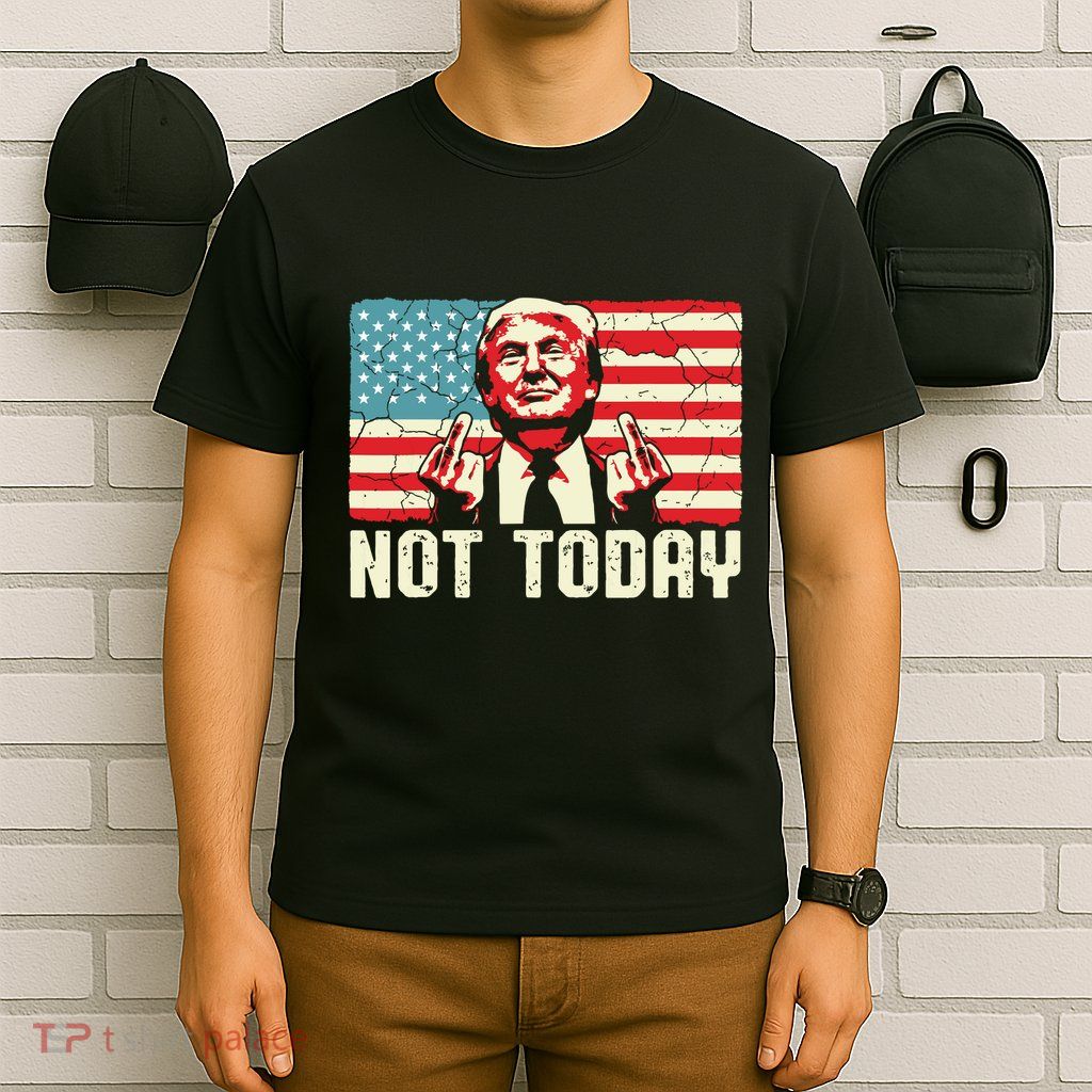 Trump Pennsylvania Rally Shooting Not Today T-Shirt