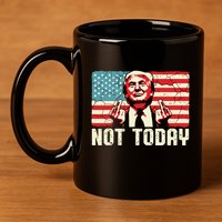Trump Pennsylvania Rally Shooting Not Today 11oz C Handle Ceramic Mug