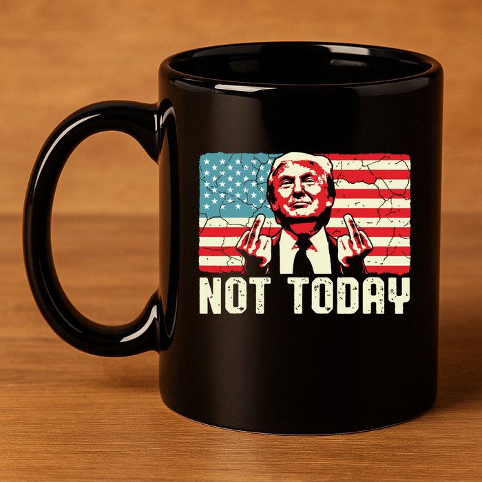 Trump Pennsylvania Rally Shooting Not Today 11oz C Handle Ceramic Mug