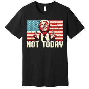 Trump Pennsylvania Rally Shooting Not Today Premium T-Shirt