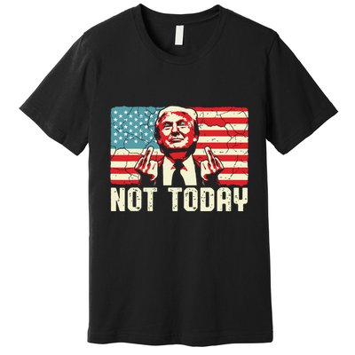 Trump Pennsylvania Rally Shooting Not Today Premium T-Shirt