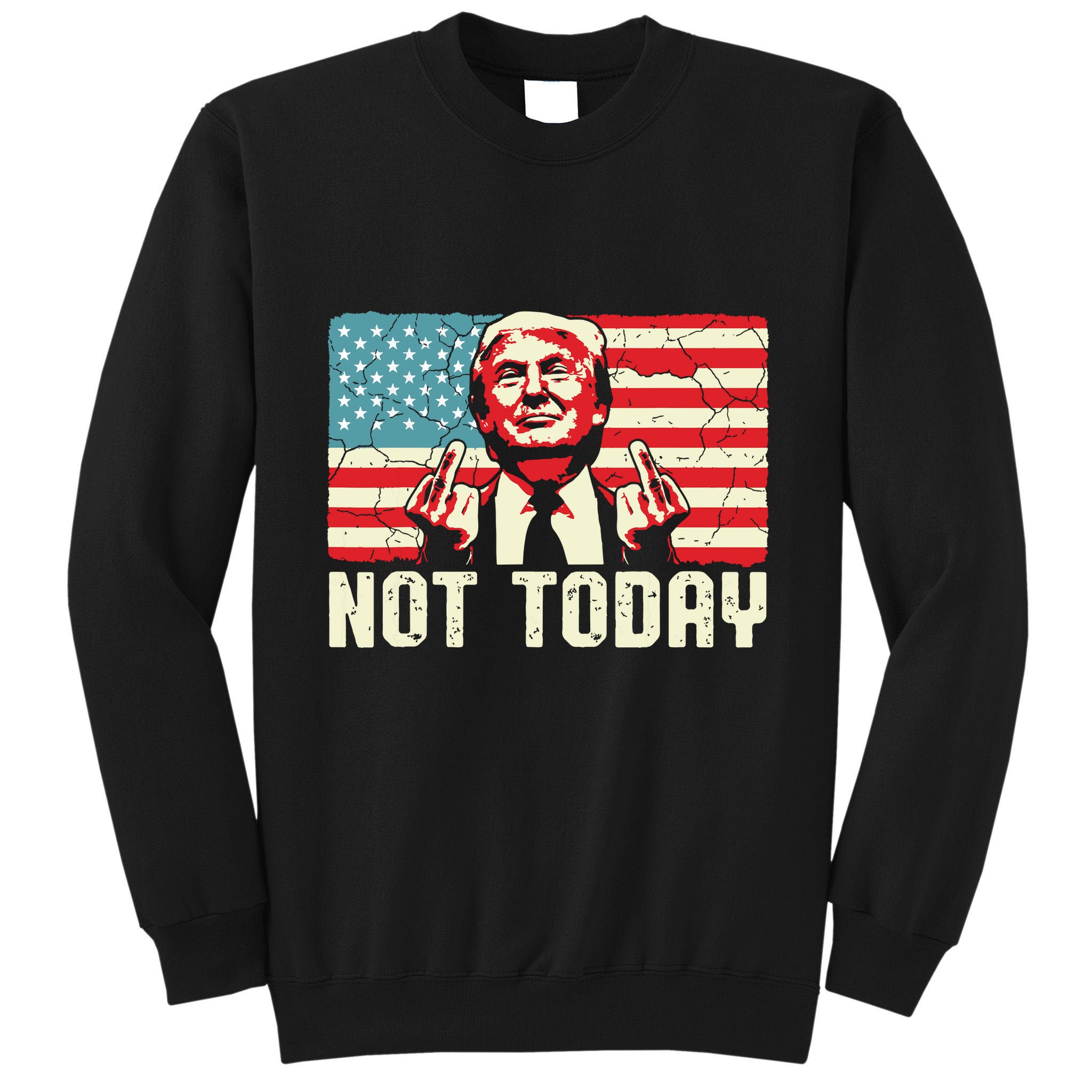 Trump Pennsylvania Rally Shooting Not Today Tall Sweatshirt