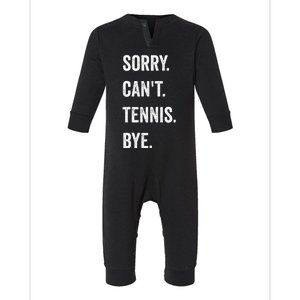 Tennis Player Racket Sport Sorry CanT Tennis Bye Infant Fleece One Piece