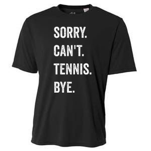 Tennis Player Racket Sport Sorry CanT Tennis Bye Cooling Performance Crew T-Shirt