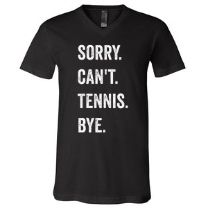 Tennis Player Racket Sport Sorry CanT Tennis Bye V-Neck T-Shirt