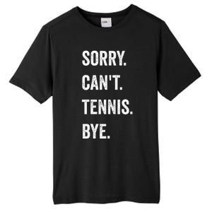 Tennis Player Racket Sport Sorry CanT Tennis Bye Tall Fusion ChromaSoft Performance T-Shirt