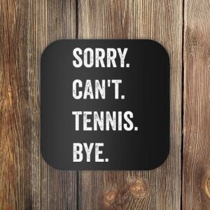 Tennis Player Racket Sport Sorry CanT Tennis Bye Coaster