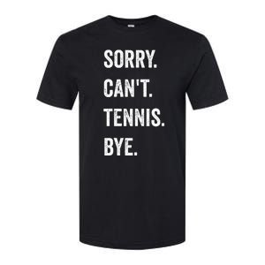 Tennis Player Racket Sport Sorry CanT Tennis Bye Softstyle CVC T-Shirt