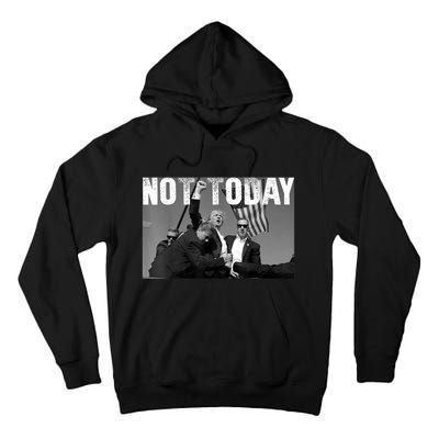 Trump Pennsylvania Rally Shooting Not Today Tall Hoodie