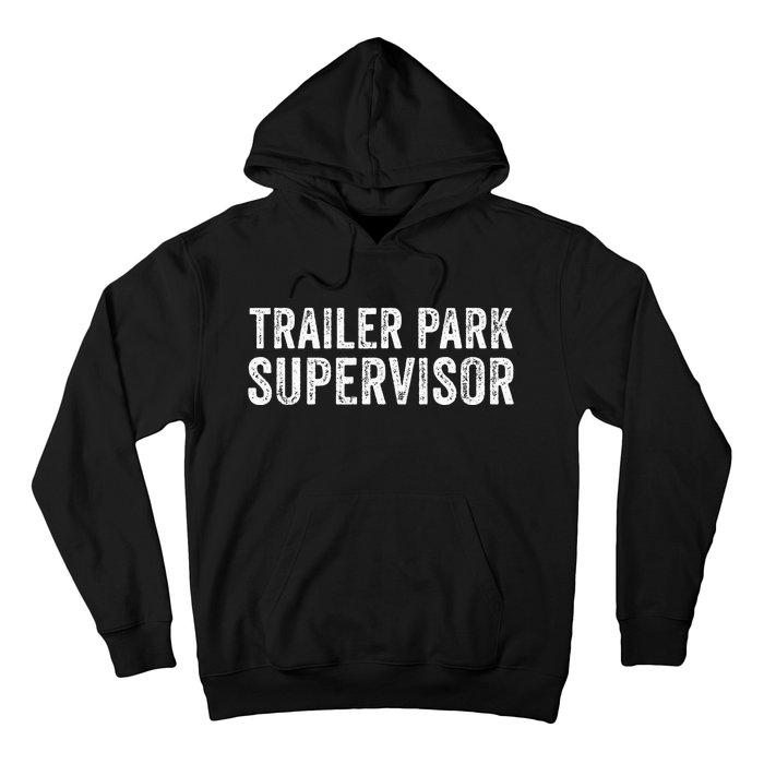 Trailer Park Supervisor Funny Hillbilly Redneck Gag Joke Hoodie