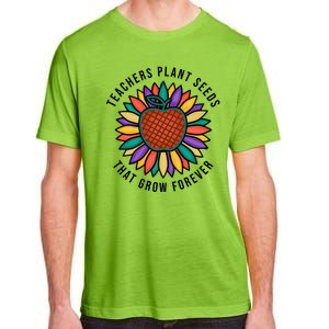 Teachers Plant Seeds That Grow Forever Adult ChromaSoft Performance T-Shirt