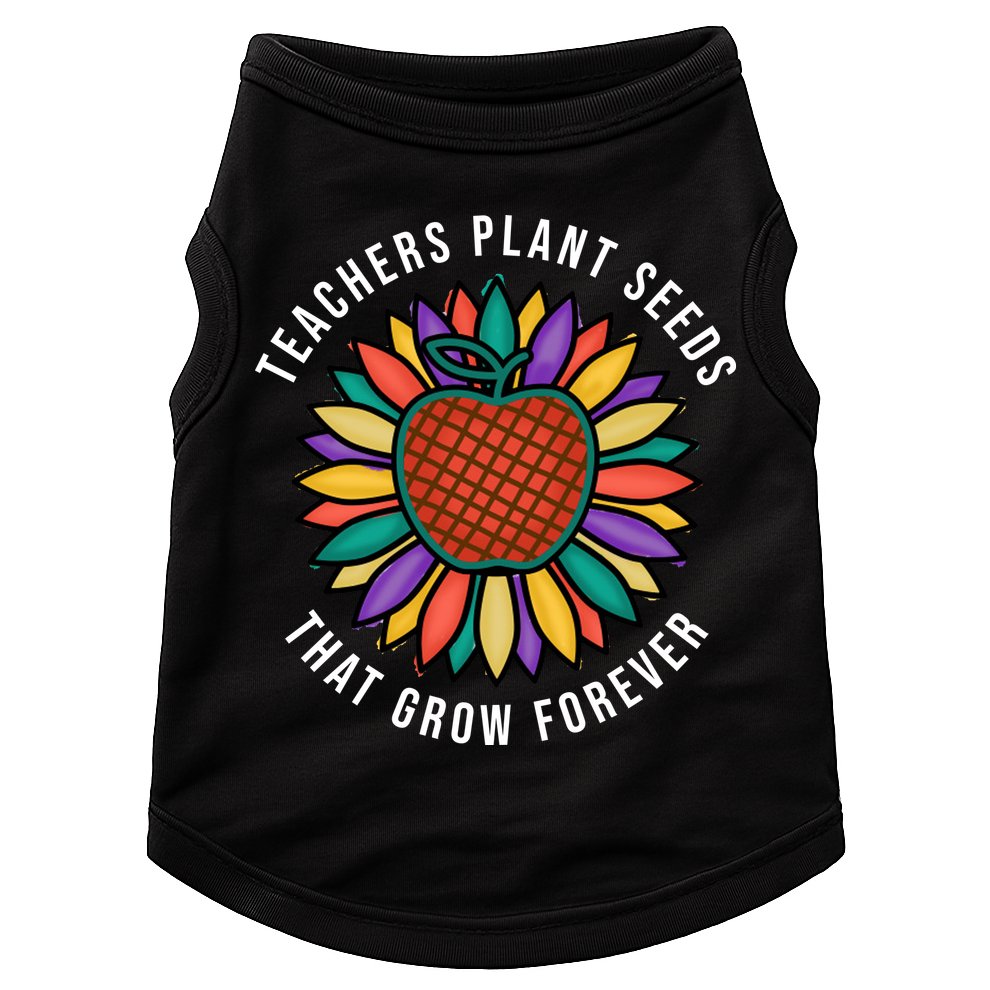 Teachers Plant Seeds That Grow Forever Doggie Tank