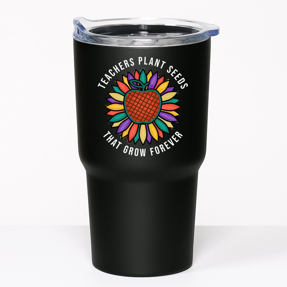 Teachers Plant Seeds That Grow Forever Tumbler