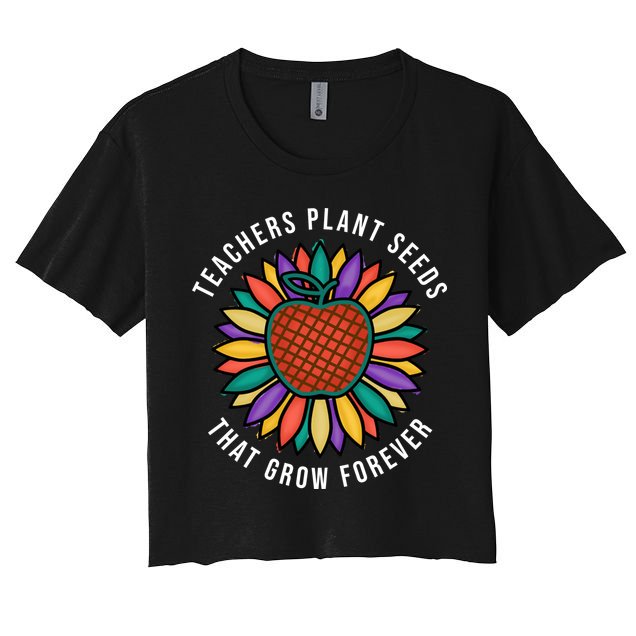 Teachers Plant Seeds That Grow Forever Crop Top