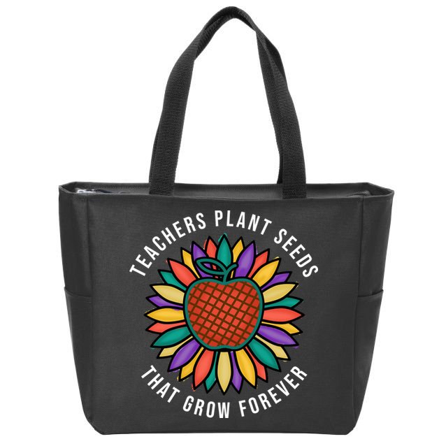 Teachers Plant Seeds That Grow Forever Zip Tote Bag