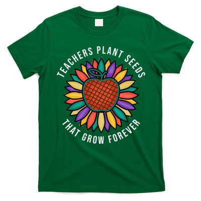 Teachers Plant Seeds That Grow Forever T-Shirt