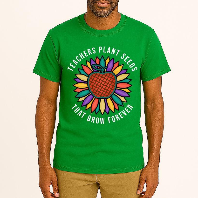 Teachers Plant Seeds That Grow Forever Tall T-Shirt